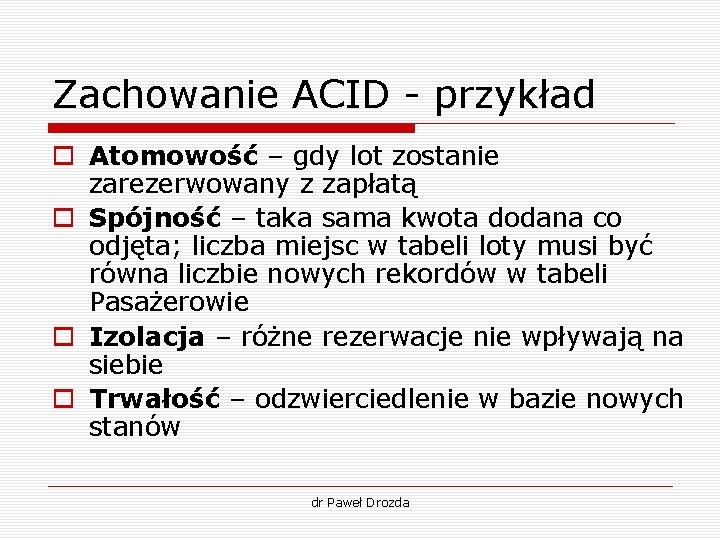 Zachowanie ACID - przykład o Atomowość – gdy lot zostanie zarezerwowany z zapłatą o