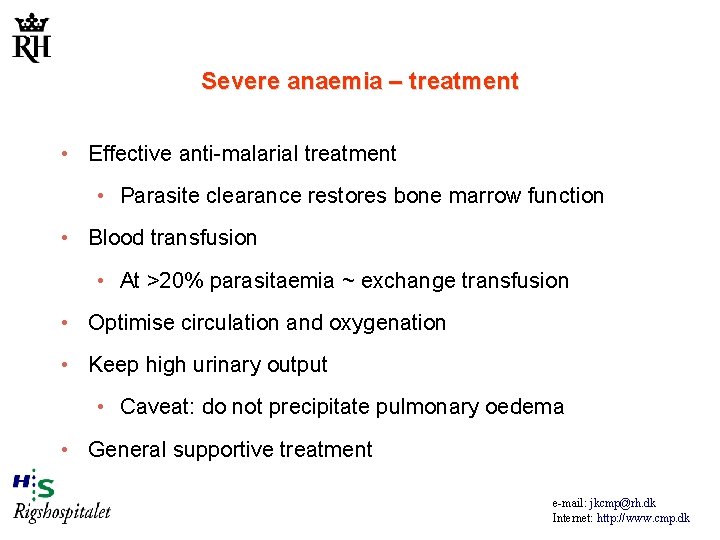 Severe anaemia – treatment • Effective anti-malarial treatment • Parasite clearance restores bone marrow