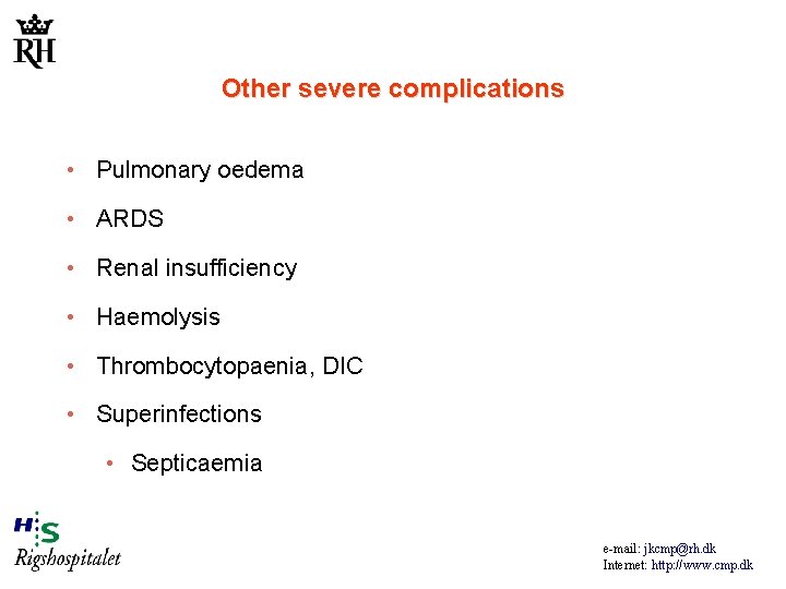 Other severe complications • Pulmonary oedema • ARDS • Renal insufficiency • Haemolysis •