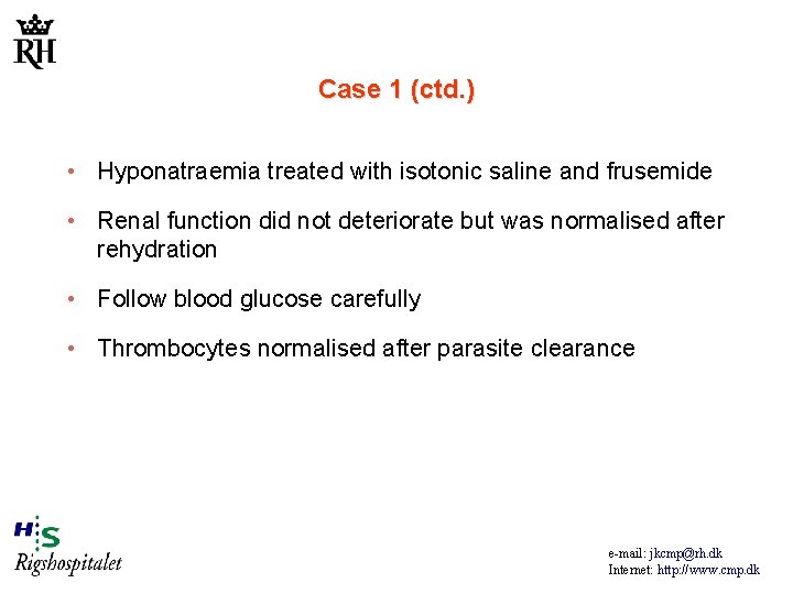 Case 1 (ctd. ) • Hyponatraemia treated with isotonic saline and frusemide • Renal