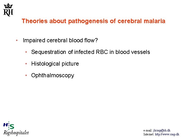 Theories about pathogenesis of cerebral malaria • Impaired cerebral blood flow? • Sequestration of