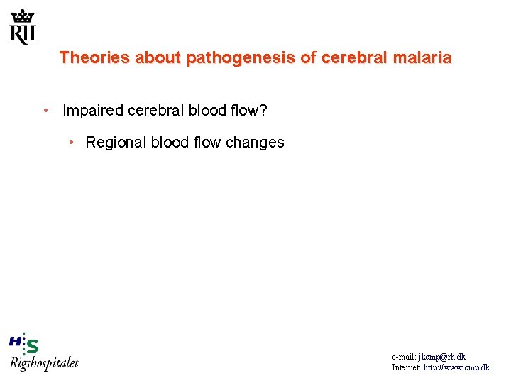 Theories about pathogenesis of cerebral malaria • Impaired cerebral blood flow? • Regional blood