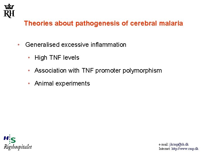 Theories about pathogenesis of cerebral malaria • Generalised excessive inflammation • High TNF levels