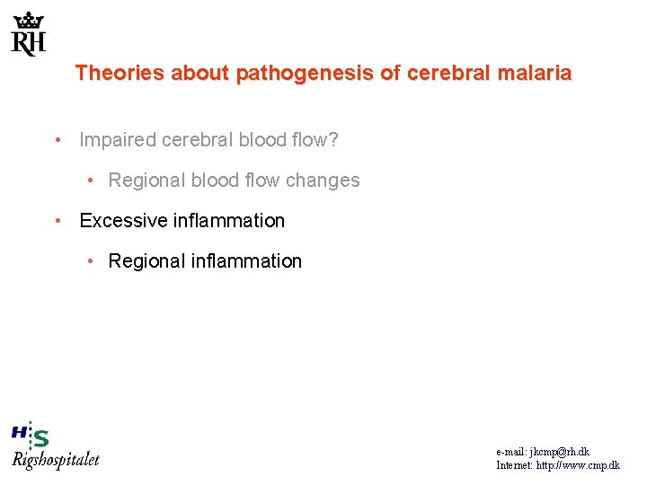 Theories about pathogenesis of cerebral malaria • Impaired cerebral blood flow? • Regional blood