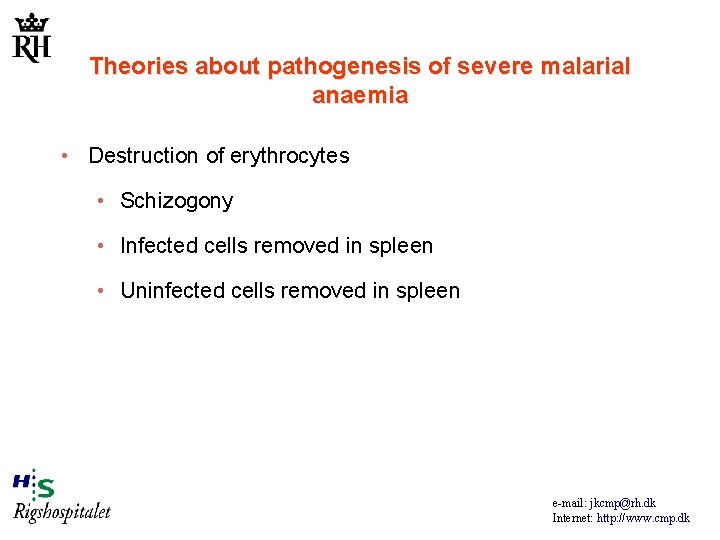 Theories about pathogenesis of severe malarial anaemia • Destruction of erythrocytes • Schizogony •