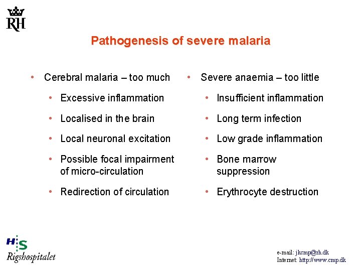 Pathogenesis of severe malaria • Cerebral malaria – too much • Severe anaemia –