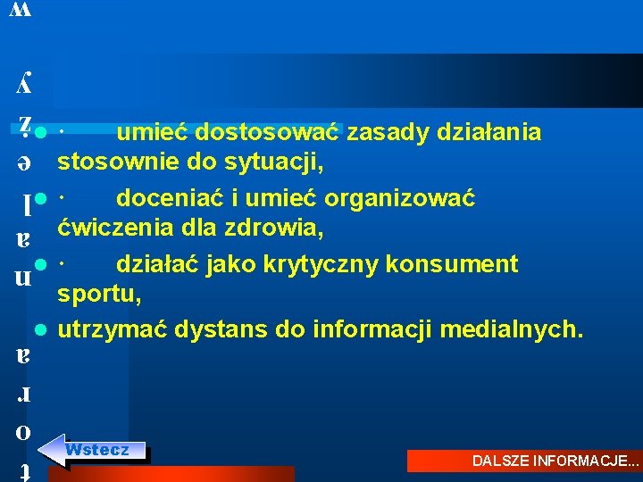 · umieć dostosować zasady działania stosownie do sytuacji, l · doceniać i umieć organizować