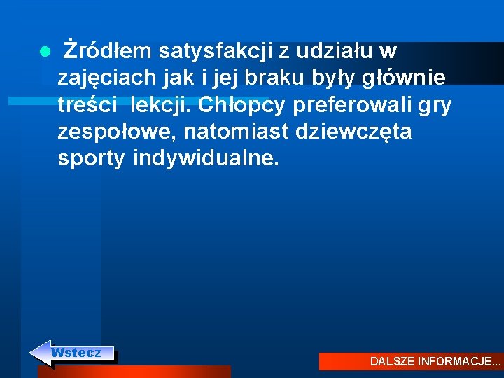 l Żródłem satysfakcji z udziału w zajęciach jak i jej braku były głównie treści l Żródłem satysfakcji z udziału w zajęciach jak i jej braku były głównie treści