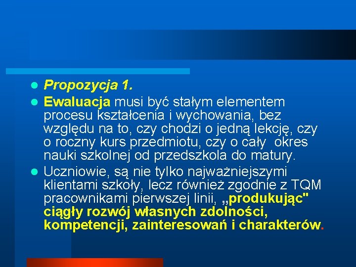 Propozycja 1. Ewaluacja musi być stałym elementem procesu kształcenia i wychowania, bez względu na