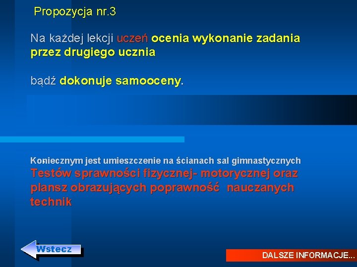 Propozycja nr. 3 Na każdej lekcji uczeń ocenia wykonanie zadania przez drugiego ucznia Propozycja nr. 3 Na każdej lekcji uczeń ocenia wykonanie zadania przez drugiego ucznia