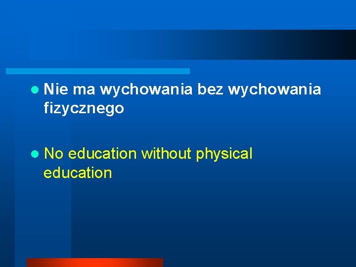l Nie ma wychowania bez wychowania fizycznego l No education without physical education l Nie ma wychowania bez wychowania fizycznego l No education without physical education
