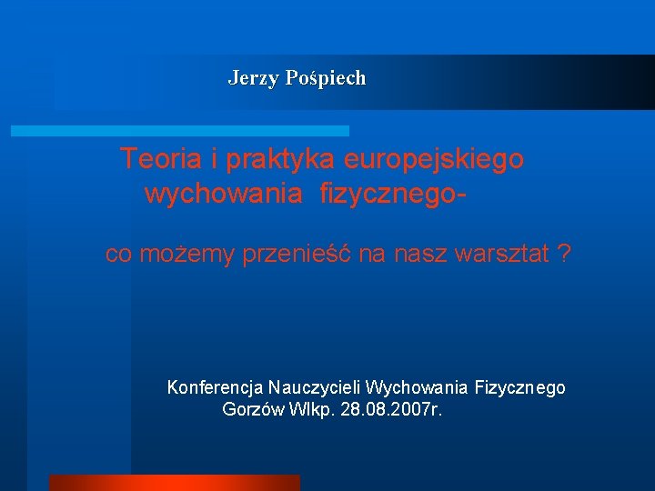  Jerzy Pośpiech Teoria i praktyka europejskiego wychowania fizycznego co możemy przenieść na nasz