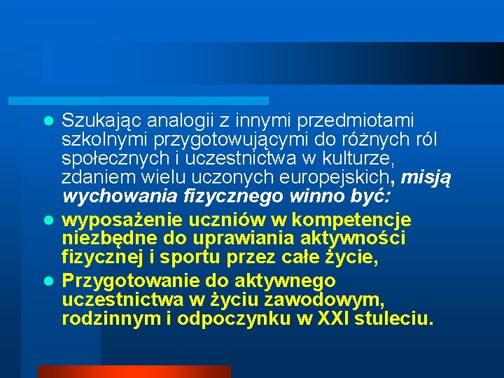 Szukając analogii z innymi przedmiotami szkolnymi przygotowującymi do różnych ról społecznych i uczestnictwa w Szukając analogii z innymi przedmiotami szkolnymi przygotowującymi do różnych ról społecznych i uczestnictwa w