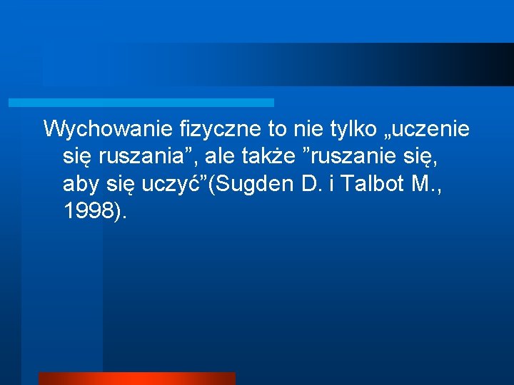 Wychowanie fizyczne to nie tylko „uczenie się ruszania”, ale także ”ruszanie się, aby się