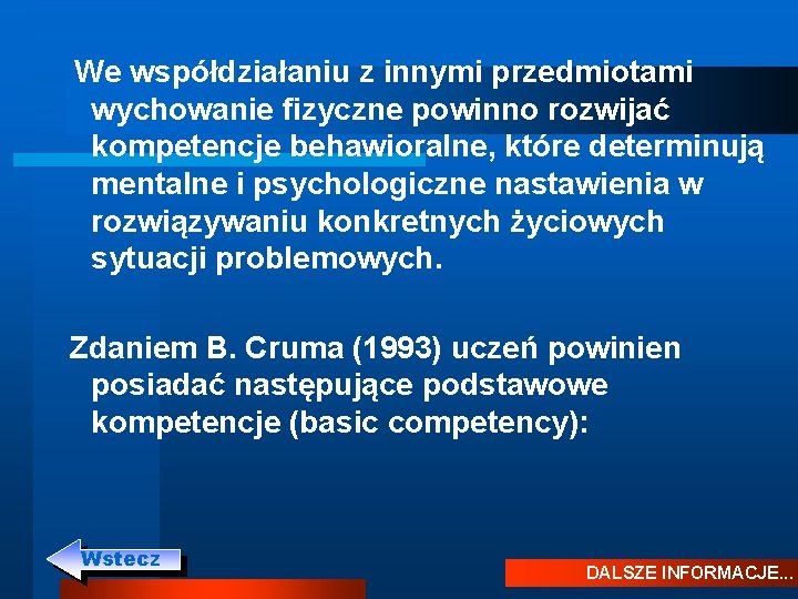 We współdziałaniu z innymi przedmiotami wychowanie fizyczne powinno rozwijać kompetencje behawioralne, które determinują We współdziałaniu z innymi przedmiotami wychowanie fizyczne powinno rozwijać kompetencje behawioralne, które determinują