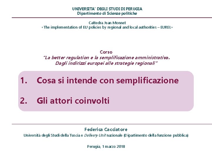 UNIVERSITA’ DEGLI STUDI DI PERUGIA Dipartimento di Scienze politiche Cattedra Jean Monnet «The implementation