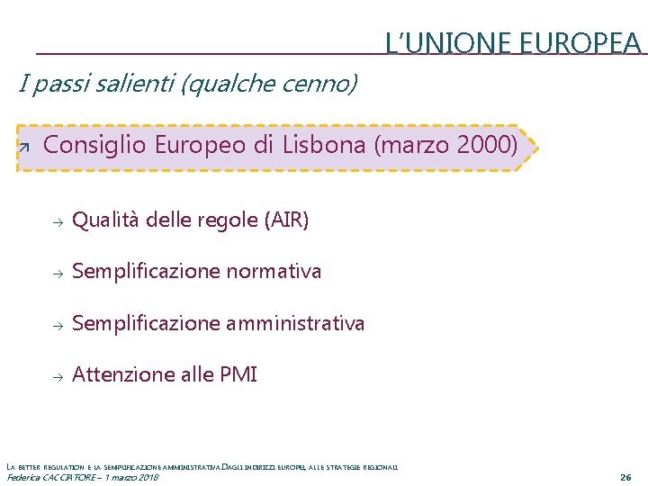 L’UNIONE EUROPEA I passi salienti (qualche cenno) Consiglio Europeo di Lisbona (marzo 2000) à