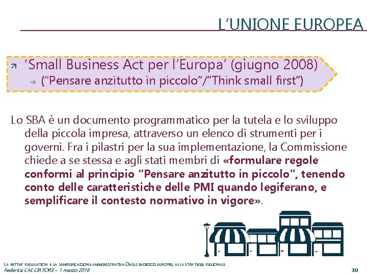 L’UNIONE EUROPEA ‘Small Business Act per l’Europa’ (giugno 2008) à (“Pensare anzitutto in piccolo”/”Think