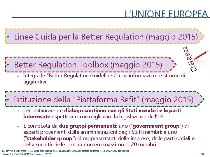 L’UNIONE EUROPEA Linee Guida per la Better Regulation (maggio 2015) Better Regulation Toolbox (maggio