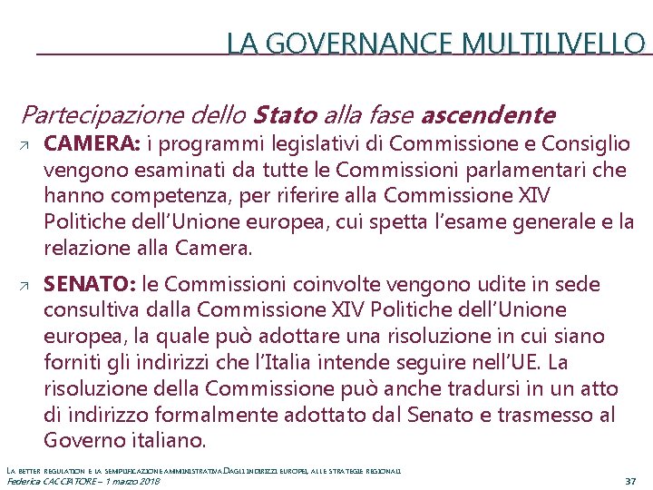 LA GOVERNANCE MULTILIVELLO Partecipazione dello Stato alla fase ascendente CAMERA: i programmi legislativi di