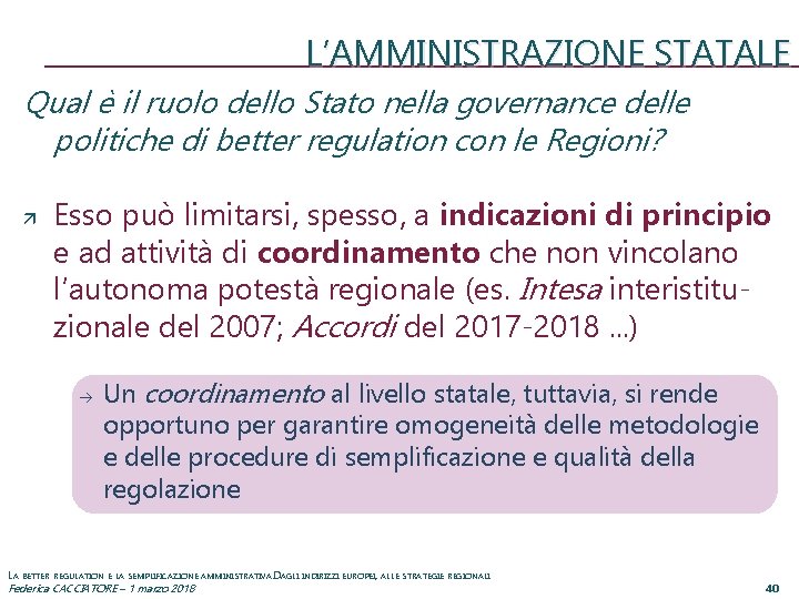 L’AMMINISTRAZIONE STATALE Qual è il ruolo dello Stato nella governance delle politiche di better