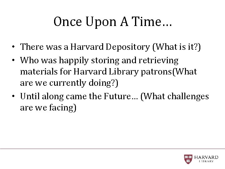 Once Upon A Time… • There was a Harvard Depository (What is it? )