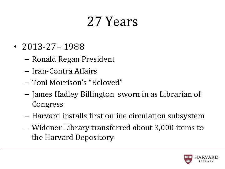 27 Years • 2013 -27= 1988 – Ronald Regan President – Iran-Contra Affairs –