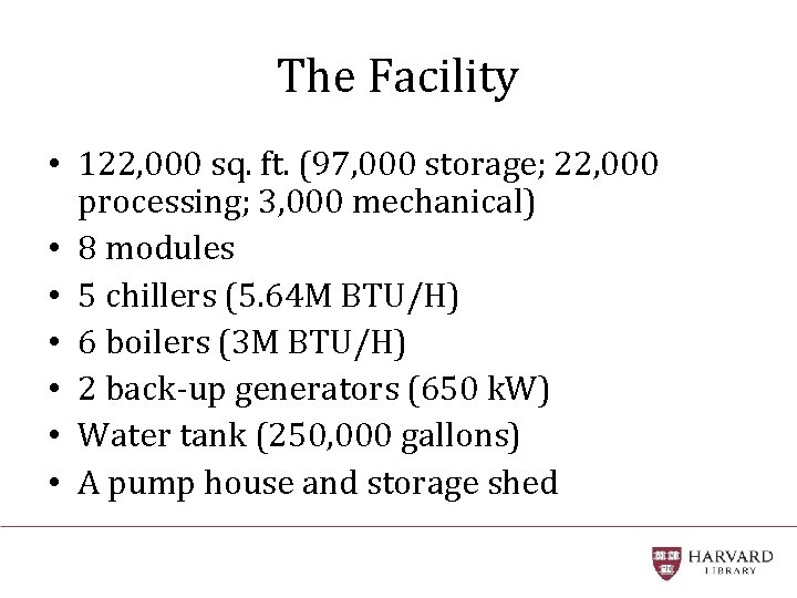 The Facility • 122, 000 sq. ft. (97, 000 storage; 22, 000 processing; 3,