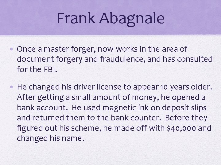 Frank Abagnale • Once a master forger, now works in the area of document