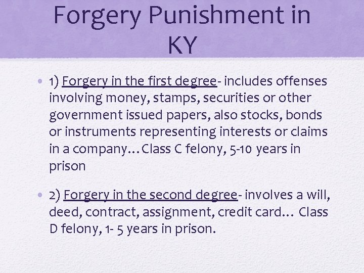 Forgery Punishment in KY • 1) Forgery in the first degree- includes offenses involving