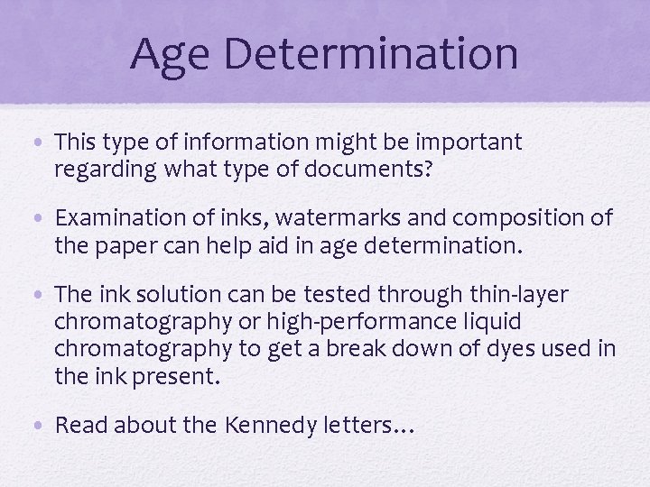 Age Determination • This type of information might be important regarding what type of