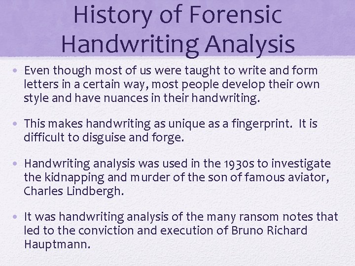 History of Forensic Handwriting Analysis • Even though most of us were taught to