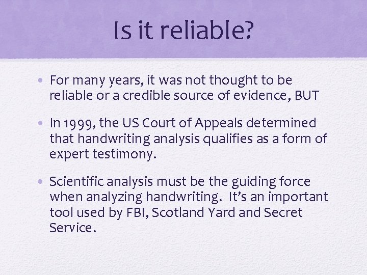 Is it reliable? • For many years, it was not thought to be reliable