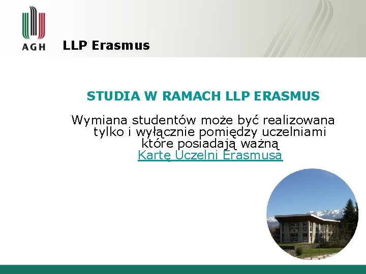 LLP Erasmus STUDIA W RAMACH LLP ERASMUS Wymiana studentów może być realizowana tylko i LLP Erasmus STUDIA W RAMACH LLP ERASMUS Wymiana studentów może być realizowana tylko i