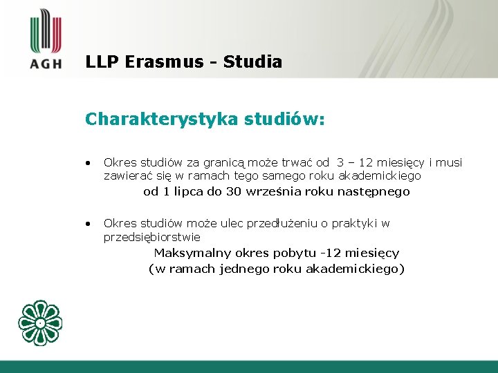 LLP Erasmus - Studia Charakterystyka studiów: • Okres studiów za granicą może trwać od LLP Erasmus - Studia Charakterystyka studiów: • Okres studiów za granicą może trwać od