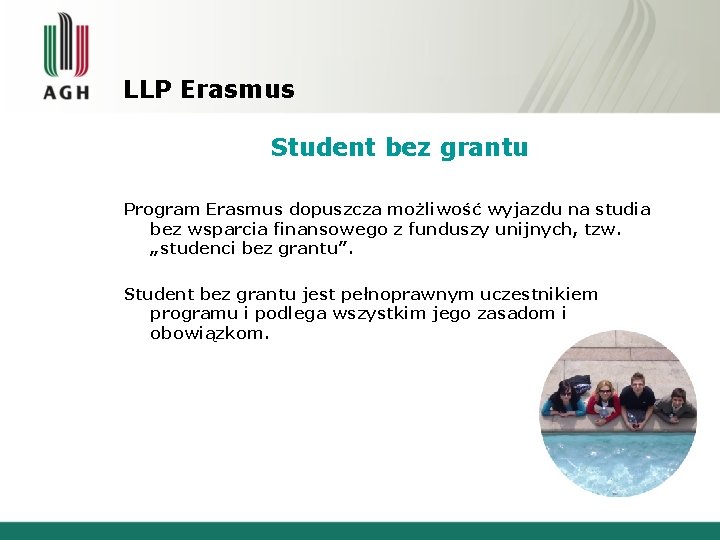 LLP Erasmus Student bez grantu Program Erasmus dopuszcza możliwość wyjazdu na studia bez wsparcia LLP Erasmus Student bez grantu Program Erasmus dopuszcza możliwość wyjazdu na studia bez wsparcia