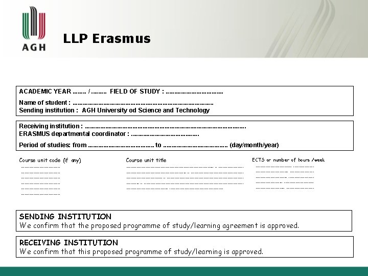 LLP Erasmus ACADEMIC YEAR. . . . /. . FIELD OF STUDY : . LLP Erasmus ACADEMIC YEAR. . . . /. . FIELD OF STUDY : .