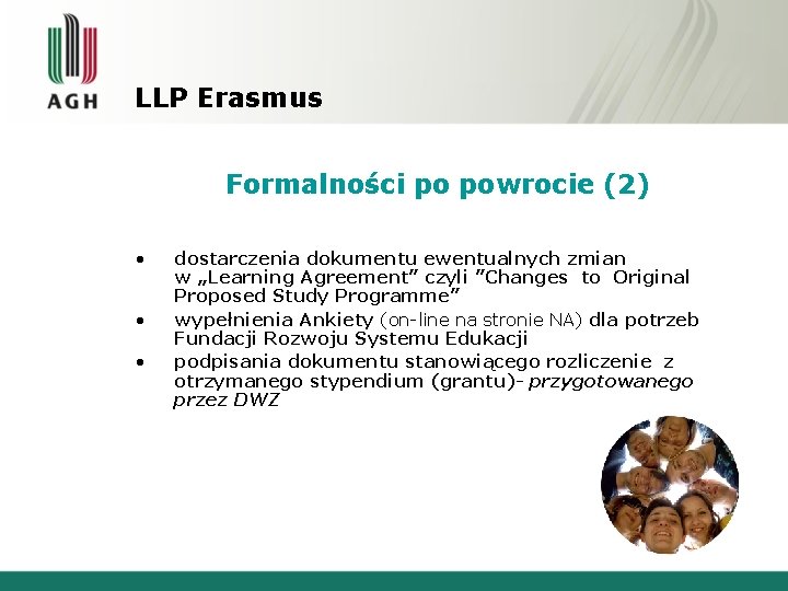 LLP Erasmus Formalności po powrocie (2) • • • dostarczenia dokumentu ewentualnych zmian w LLP Erasmus Formalności po powrocie (2) • • • dostarczenia dokumentu ewentualnych zmian w