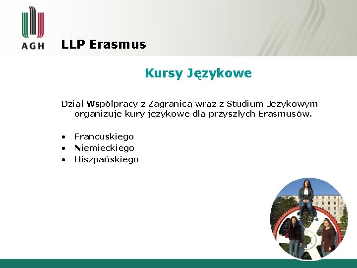 LLP Erasmus Kursy Językowe Dział Współpracy z Zagranicą wraz z Studium Językowym organizuje kury LLP Erasmus Kursy Językowe Dział Współpracy z Zagranicą wraz z Studium Językowym organizuje kury