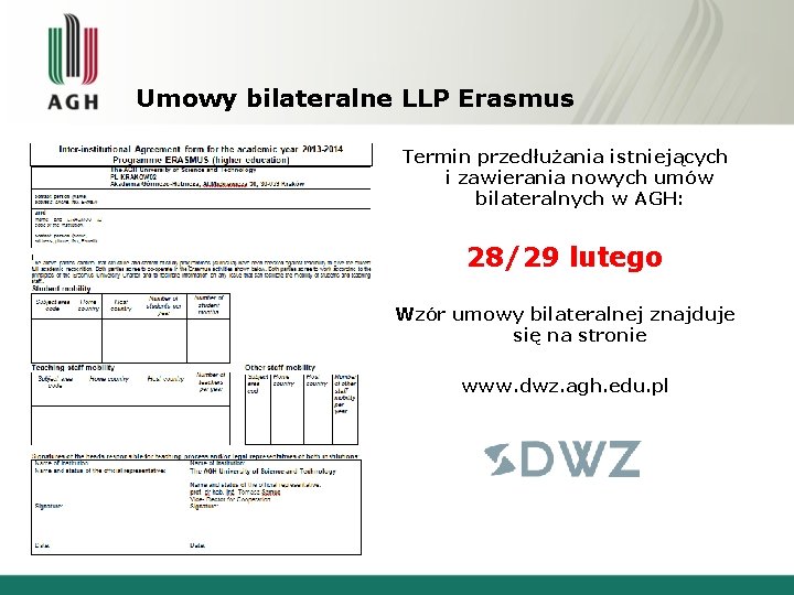 Umowy bilateralne LLP Erasmus Termin przedłużania istniejących i zawierania nowych umów bilateralnych w AGH: Umowy bilateralne LLP Erasmus Termin przedłużania istniejących i zawierania nowych umów bilateralnych w AGH: