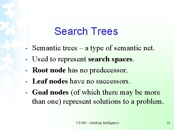 Search Trees • • • Semantic trees – a type of semantic net. Used