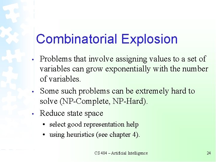 Combinatorial Explosion • • • Problems that involve assigning values to a set of