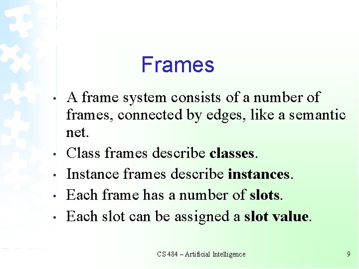 Frames • • • A frame system consists of a number of frames, connected