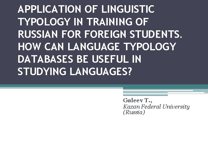 APPLICATION OF LINGUISTIC TYPOLOGY IN TRAINING OF RUSSIAN FOREIGN STUDENTS. HOW CAN LANGUAGE TYPOLOGY