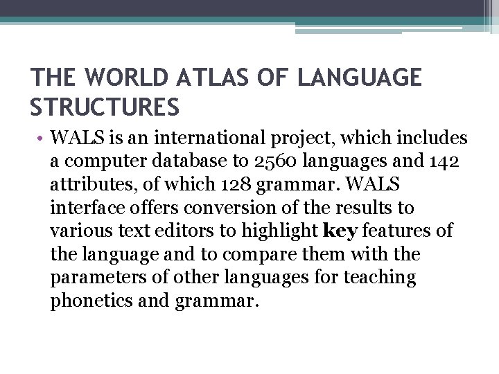 THE WORLD ATLAS OF LANGUAGE STRUCTURES • WALS is an international project, which includes