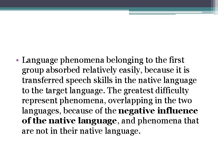  • Language phenomena belonging to the first group absorbed relatively easily, because it