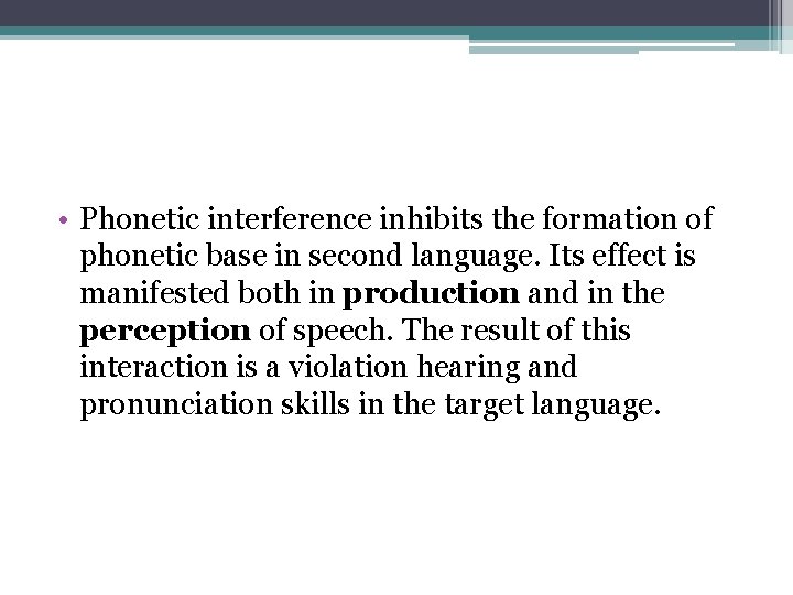  • Phonetic interference inhibits the formation of phonetic base in second language. Its