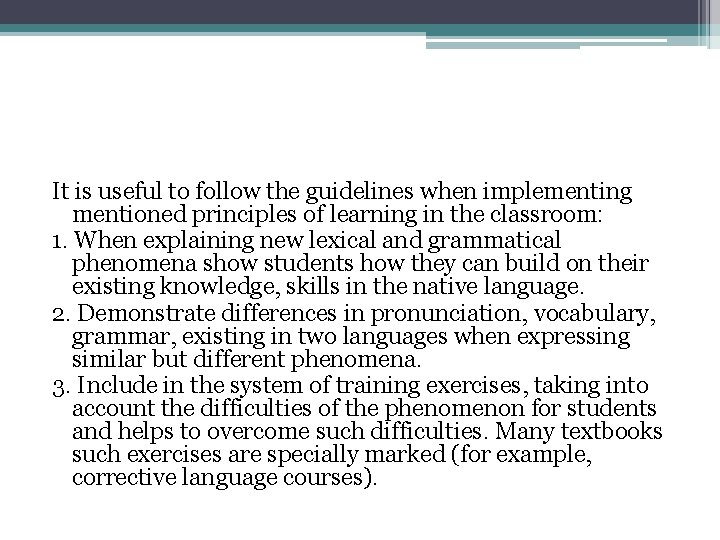 It is useful to follow the guidelines when implementing mentioned principles of learning in