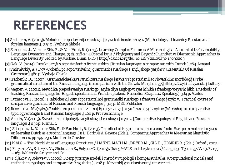 REFERENCES [1] Shchukin, A. (2003). Metodika prepodavanija russkogo jazyka kak inostrannogo. [Methodology of teaching