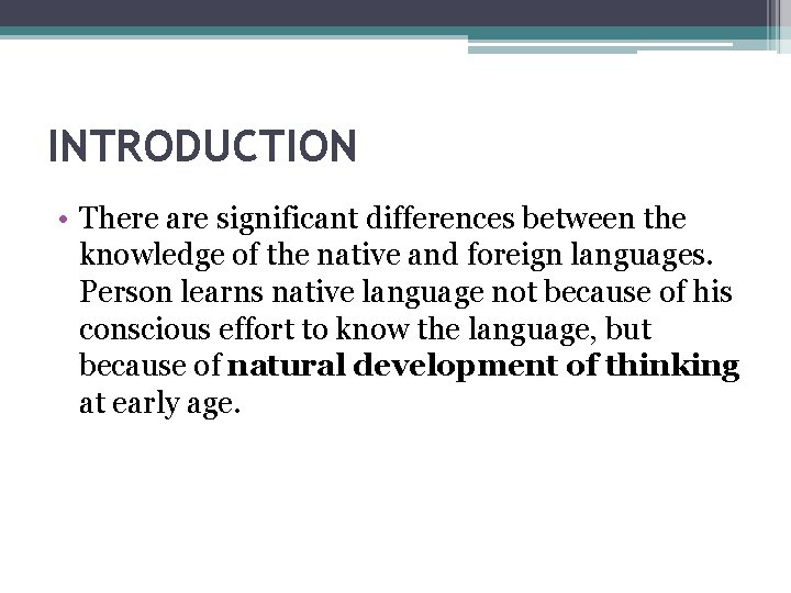 INTRODUCTION • There are significant differences between the knowledge of the native and foreign